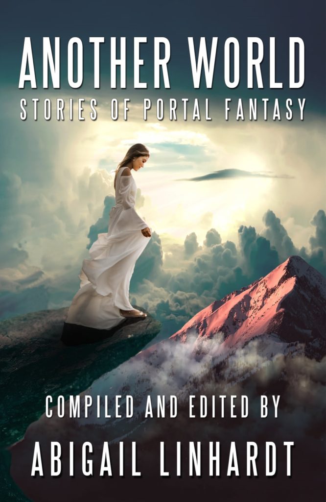 Cover for "Another World: Stories of Portal Fantasy" woman in white dress standing on a cliffside